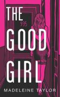 The Good Girl di Madeleine Taylor edito da LIGHTNING SOURCE INC