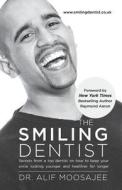 The Smiling Dentist di Alif Moosajee edito da 10-10-10 Publishing