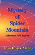 Mystery of Spider Mountain (a Hamilton Kids' Mystery) di Jean Henry Mead edito da Medallion Books