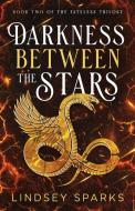 Darkness Between the Stars di Lindsey Sparks edito da Rubus Press, LLC