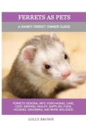 Ferrets as Pets di Lolly Brown edito da NRB Publishing