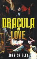Dracula in Love di John Shirley edito da Encyclopocalypse Publications
