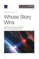 Whose Story Wins Rise Of The di David Ronfeldt, John Arquilla edito da Rand Corporation