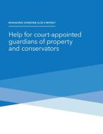 Managing Someone Else's Money - Help for court-appointed guardians of property and conservators di Consumer Financial Protection Bureau, Federal Deposit Insurance Corporation edito da Independently Published