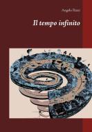 Il tempo infinito di Angelo Rizzi edito da Books on Demand