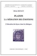 Platon La Mediation Des Emotions: L'Education Du Thymos Dans Les Dialogues di Olivier Renaut edito da LIBRARIE PHILOSOPHIQUE J VRIN