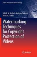 Watermarking Techniques for Copyright Protection of Videos di Vedvyas Dwivedi, Ashish M. Kothari, Rohit M. Thanki edito da Springer International Publishing