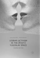 Lesbian Activism in the (Post-)Yugoslav Space edito da Springer International Publishing