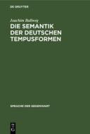 Die Semantik der deutschen Tempusformen di Joachim Ballweg edito da De Gruyter