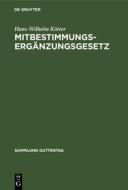 Mitbestimmungs-Ergänzungsgesetz di Hans-Wilhelm Kötter edito da De Gruyter