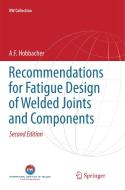 Recommendations for Fatigue Design of Welded Joints and Components di A. F. Hobbacher edito da Springer International Publishing