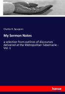 My Sermon Notes di Charles H. Spurgeon edito da hansebooks