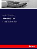The Missing Link di A. Leah (Ann Leah) Underhill edito da hansebooks