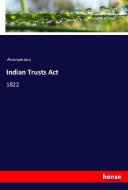 Indian Trusts Act di Anonymous edito da hansebooks