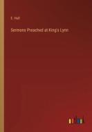 Sermons Preached at King's Lynn di E. Hull edito da Outlook Verlag