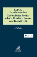 Beck'sche Formularsammlung Gewerblicher Rechtsschutz, Urheber-, Presse und Kartellrecht edito da Beck C. H.