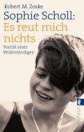 Sophie Scholl: Es reut mich nichts di Robert M. Zoske edito da Ullstein Taschenbuchvlg.