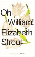Oh, William! di Elizabeth Strout edito da Luchterhand Literaturvlg.