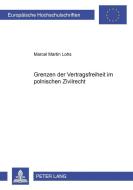 Grenzen der Vertragsfreiheit im polnischen Zivilrecht di Marcel Lohs edito da Lang, Peter GmbH
