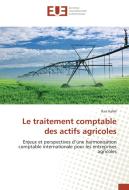 Le traitement comptable des actifs agricoles di Kais Kallel edito da Editions universitaires europeennes EUE
