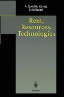 Rent, Resources, Technologies di Fausta Pellizzari, Alberto Quadrio Curzio edito da Springer Berlin Heidelberg