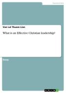 What is an Effective Christian leadership? di Van Lal Thuam Lian edito da GRIN Verlag