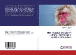 Non-invasive analysis of adrenal hormones in Japanese macaques di Rafaela S. C. Takeshita, Michael A. Huffman, Fred B. Bercovitch edito da LAP Lambert Academic Publishing