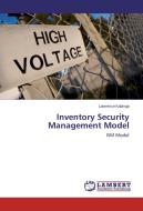 Inventory Security Management Model di Lawrence Kabinga edito da LAP Lambert Academic Publishing
