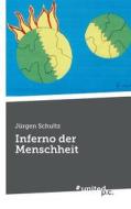 Inferno der Menschheit di Jürgen Schultz edito da united p.c. Verlag