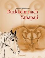 Rückkehr nach Yanapaii di Andrea Hundsdorfer edito da Books on Demand