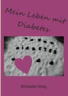 Mein Leben mit Diabetes di Michaela Grieg edito da Books on Demand