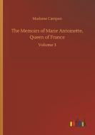 The Memoirs of Marie Antoinette, Queen of France di Madame Campan edito da Outlook Verlag