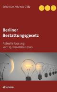 Berliner Bestattungsgesetz di Sebastian Andreas Götz edito da Books on Demand