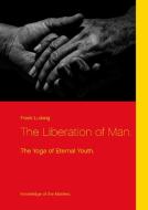 The Liberation of Man. di Frank Ludwig edito da Books on Demand