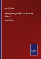 Beitraege der geologischen Karte der Schweiz di Casimir Moesch edito da Salzwasser-Verlag GmbH