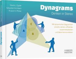 Dynagrams- Denken in Stereo di Martin J. Eppler, Roland A. Pfister, Sebastian Kernbach edito da Schäffer-Poeschel Verlag