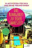 Das Ruhrgebiet zu jeder Jahreszeit di Luca Becker, Therese Bludau, Ronja Hois, Julia Müller, Jasmine Zebell edito da Klartext Verlag