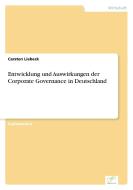 Entwicklung Und Auswirkungen Der Corporate Governance in Deutschland di Carsten Liebeck edito da Grin Verlag