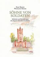 Söhne von Soldaten di Karl Krause, Karl Heinrich Wolfgang Krause edito da Books on Demand