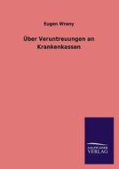 Über Veruntreuungen an Krankenkassen di Eugen Wrany edito da TP Verone Publishing