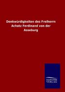 Denkwürdigkeiten des Freiherrn Achatz Ferdinand von der Asseburg di Ohne Autor edito da TP Verone Publishing