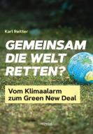 Gemeinsam die Welt retten? di Karl Reitter edito da Promedia Verlagsges. Mbh
