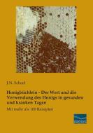 Honigbüchlein - Der Wert und die Verwendung des Honigs in gesunden und kranken Tagen di J. N. Scheel edito da Fachbuchverlag Dresden