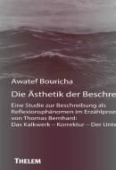 Die Ästhetik der Beschreibung di Awatef Bouricha edito da Thelem Universitätsverlag