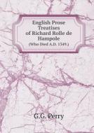 English Prose Treatises Of Richard Rolle De Hampole (who Died A.d. 1349.) di G G Perry edito da Book On Demand Ltd.