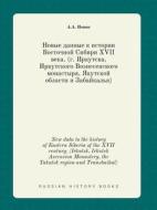New Data To The History Of Eastern Siberia Of The Xvii Century. (irkutsk, Irkutsk Ascension Monastery, The Yakutsk Region And Transbaikal) di A a Ionin edito da Book On Demand Ltd.
