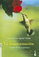 La Transformacion di Jose de Jesus Aguilar Valdes edito da Editorial Planeta Mexicana
