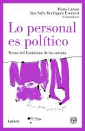 Lo Personal Es Político: Textos del Feminismo de Los Setenta / The Personal Is Political: Feminist Texts from the 1970s edito da LUMEN