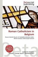 Roman Catholicism in Belgium edito da Betascript Publishing