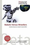 Robots Versus Wrestlers edito da Betascript Publishing